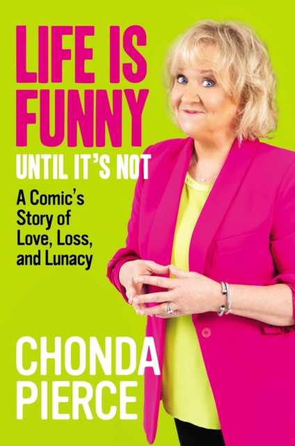 Life Is Funny Until It's Not : A Comic's Story of Love, Loss, and Lunacy, EPUB eBook