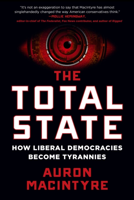 The Total State : How Liberal Democracies Become Tyrannies, EPUB eBook