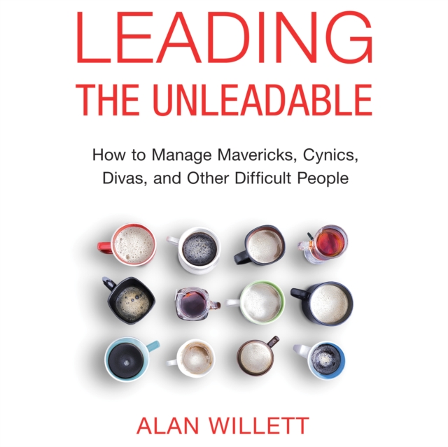 Leading the Unleadable : How to Manage Mavericks, Cynics, Divas, and Other Difficult People, eAudiobook MP3 eaudioBook