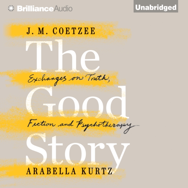 The Good Story : Exchanges on Truth, Fiction and Psychotherapy, eAudiobook MP3 eaudioBook