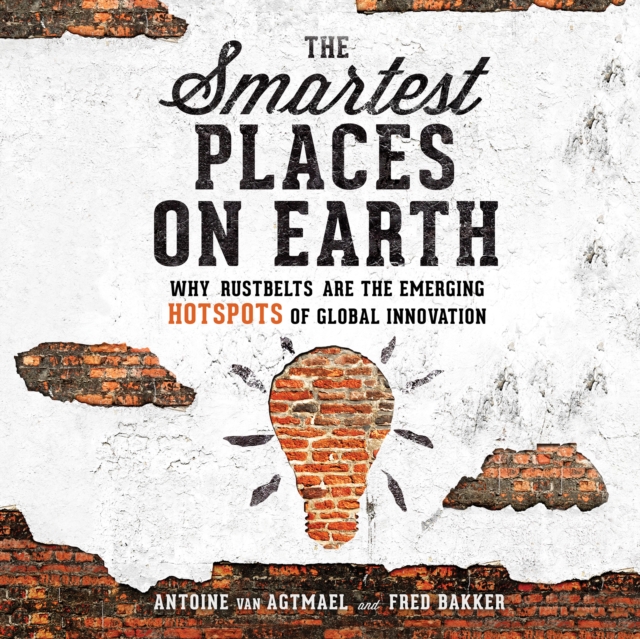 The Smartest Places on Earth : Why Rustbelts Are the Emerging Hotspots of Global Innovation, eAudiobook MP3 eaudioBook
