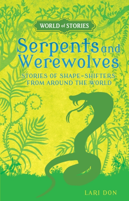Serpents and Werewolves : Stories of Shape-Shifters from around the World, EPUB eBook