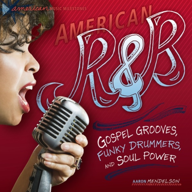 American R & B : Gospel Grooves, Funky Drummers, and Soul Power, EPUB eBook