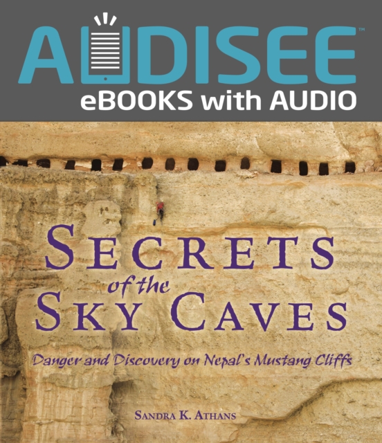 Secrets of the Sky Caves : Danger and Discovery on Nepal's Mustang Cliffs, EPUB eBook