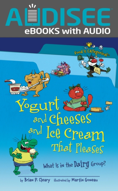 Yogurt and Cheeses and Ice Cream That Pleases, 2nd Edition : What Is in the Dairy Group?, EPUB eBook
