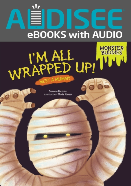 I'm All Wrapped Up! : Meet a Mummy, EPUB eBook
