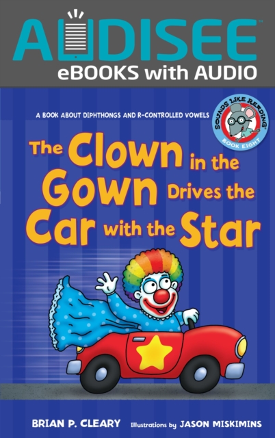 The Clown in the Gown Drives the Car with the Star : A Book about Diphthongs and R-Controlled Vowels, EPUB eBook