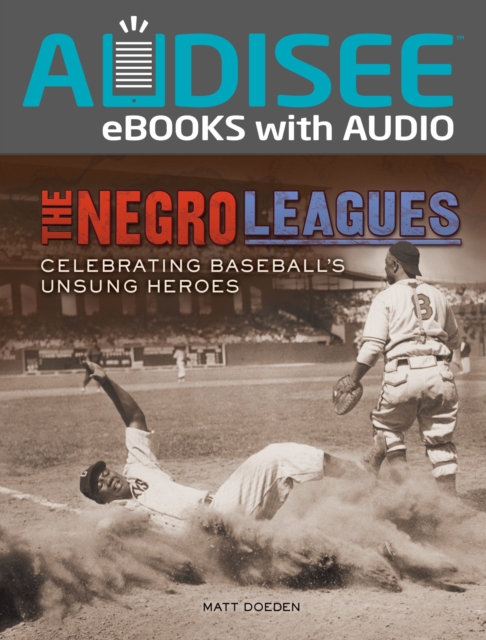 The Negro Leagues : Celebrating Baseball's Unsung Heroes, EPUB eBook