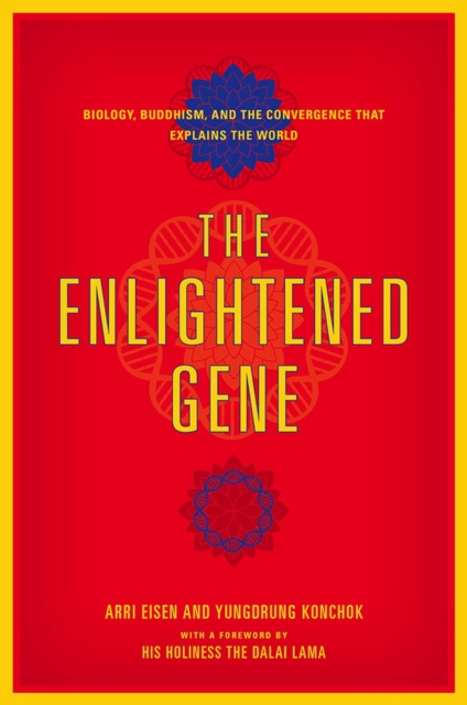 The Enlightened Gene : Biology, Buddhism, and the Convergence that Explains the World, Hardback Book