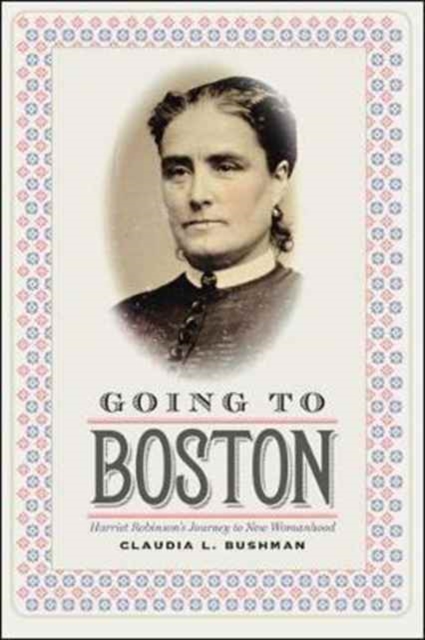 Going to Boston : Harriet Robinson's Journey to New Womanhood, Paperback / softback Book