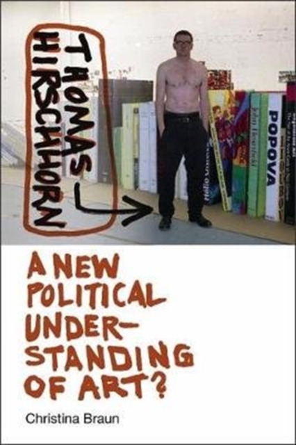 Thomas Hirschhorn : A New Political Understanding of Art, Paperback / softback Book