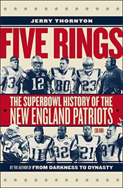 Five Rings - The Super Bowl History of the New England Patriots (So Far), Hardback Book