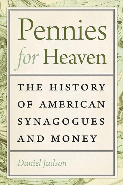 Pennies for Heaven : The History of American Synagogues and Money, Hardback Book