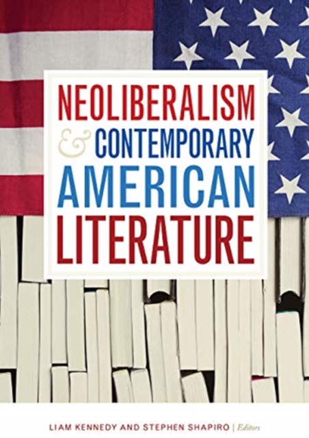 Neoliberalism and Contemporary American Literature, Hardback Book