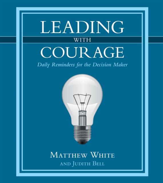 Leading with Courage : Daily Reminders for the Decision Maker, EPUB eBook