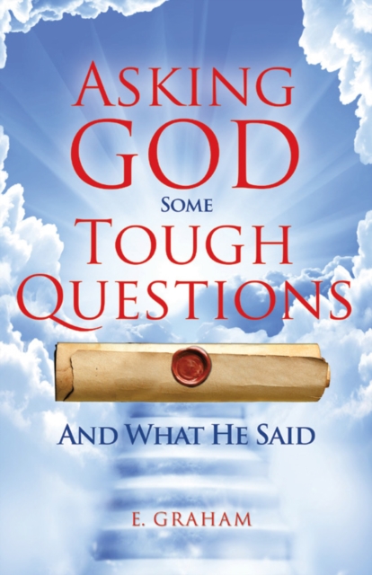 Asking God Some Tough Questions : And What He Said, EPUB eBook