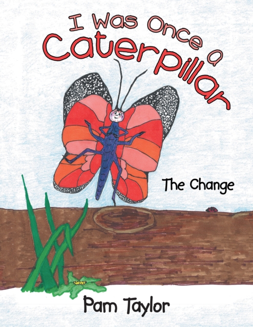 I Was Once a Caterpillar : The Change, EPUB eBook