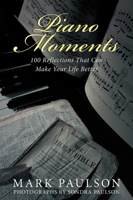 Piano Moments : 100 Reflections That Can Make Your Life Better, EPUB eBook