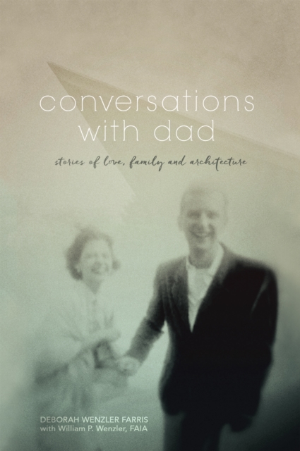 Conversations with Dad : Stories of Love, Family and Architecture, EPUB eBook