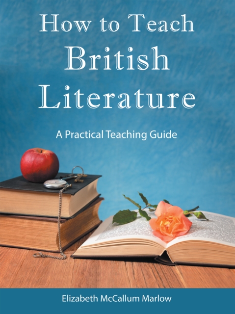 How to Teach British Literature : A Practical Teaching Guide, EPUB eBook