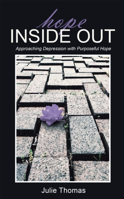 Hope Inside Out : Approaching Depression with Purposeful Hope, EPUB eBook