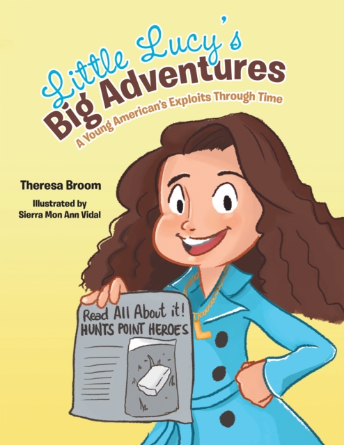 Little Lucy'S Big Adventures : A Young American'S  Exploits Through Time, EPUB eBook