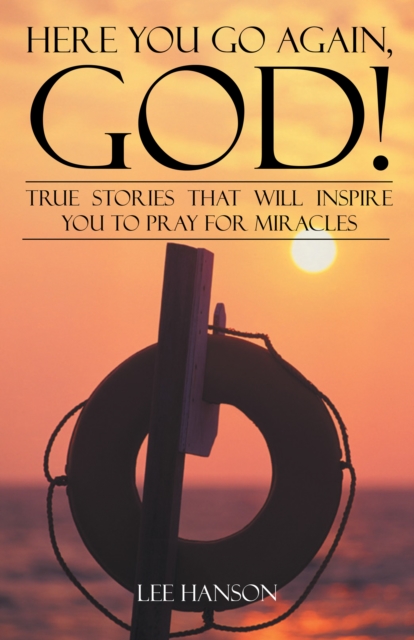 Here You Go Again, God! : True Stories That Will Inspire You to Pray for Miracles, EPUB eBook