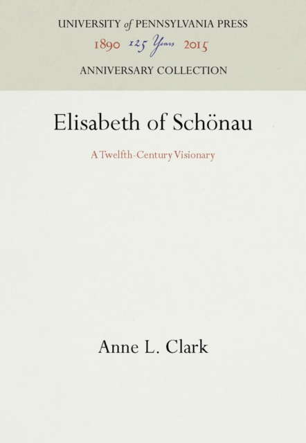 Elisabeth of Schonau : A Twelfth-Century Visionary, PDF eBook