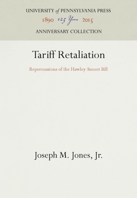 Tariff Retaliation : Repercussions of the Hawley-Smoot Bill, PDF eBook
