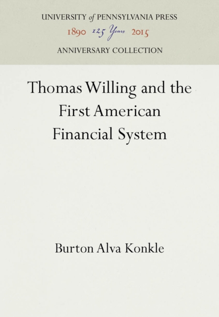 Thomas Willing and the First American Financial System, PDF eBook