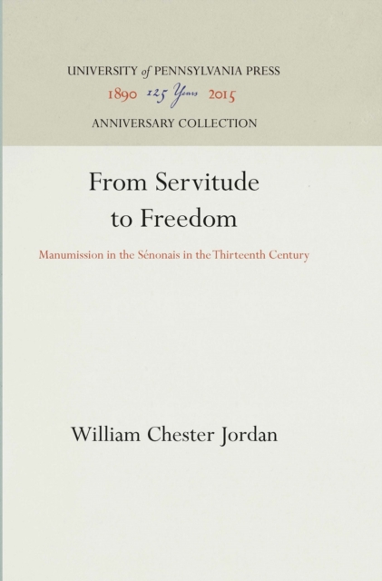 From Servitude to Freedom : Manumission in the Senonais in the Thirteenth Century, PDF eBook