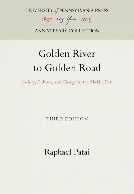 Golden River to Golden Road : Society, Culture, and Change in the Middle East, PDF eBook