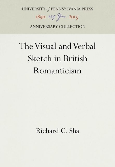 The Visual and Verbal Sketch in British Romanticism, PDF eBook