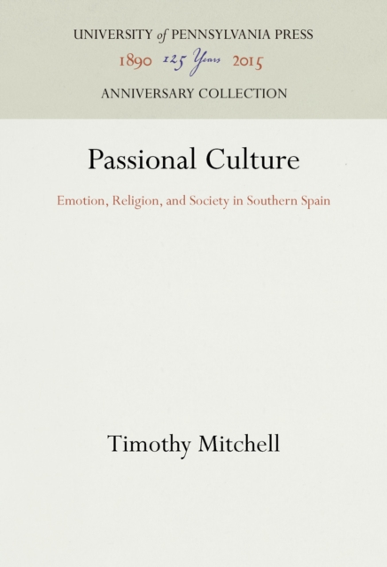 Passional Culture : Emotion, Religion, and Society in Southern Spain, PDF eBook