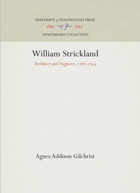 William Strickland : Architect and Engineer, 1788-1854, PDF eBook