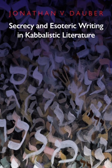 Secrecy and Esoteric Writing in Kabbalistic Literature, EPUB eBook
