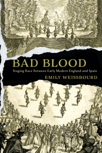 Bad Blood : Staging Race Between Early Modern England and Spain, EPUB eBook