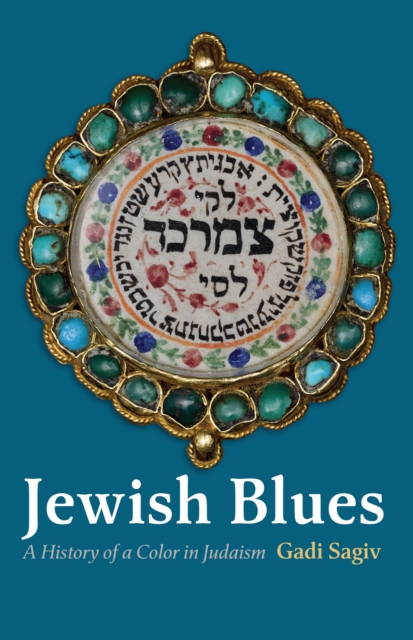 Jewish Blues : A History of a Color in Judaism, Hardback Book