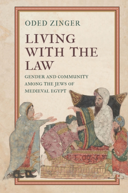 Living with the Law : Gender and Community Among the Jews of Medieval Egypt, EPUB eBook