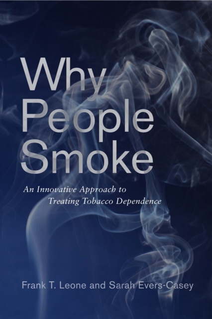 Why People Smoke : An Innovative Approach to Treating Tobacco Dependence, Hardback Book