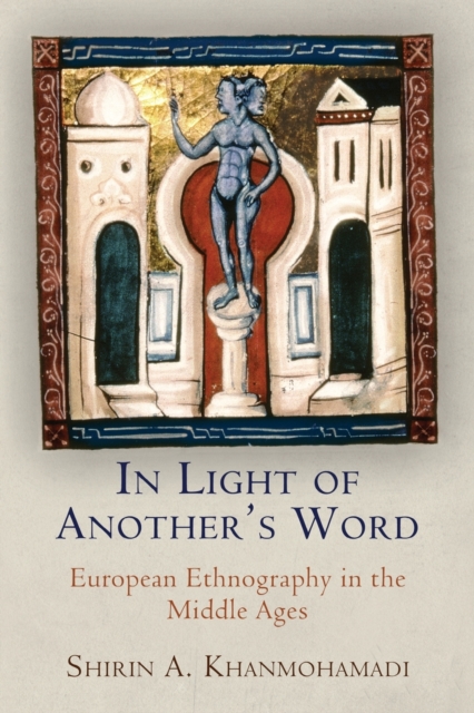 In Light of Another's Word : European Ethnography in the Middle Ages, Paperback / softback Book