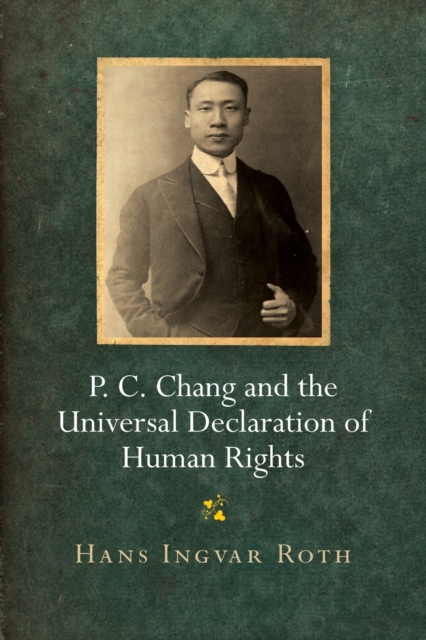 P. C. Chang and the Universal Declaration of Human Rights, Paperback / softback Book
