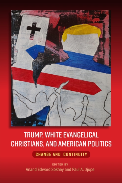 Trump, White Evangelical Christians, and American Politics : Change and Continuity, EPUB eBook