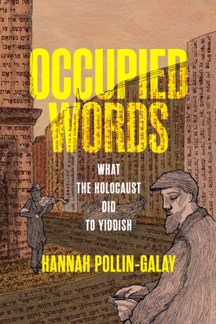 Occupied Words : What the Holocaust Did to Yiddish, Hardback Book