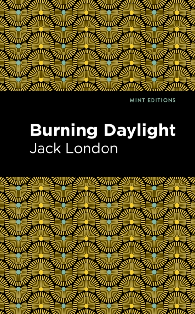Burning Daylight, Hardback Book