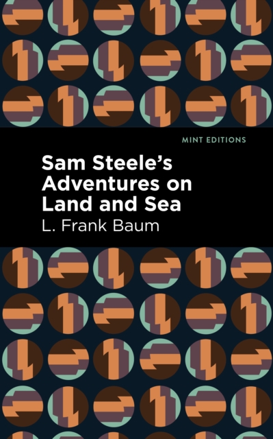Sam Steele’s Adventures on Land and Sea, Hardback Book