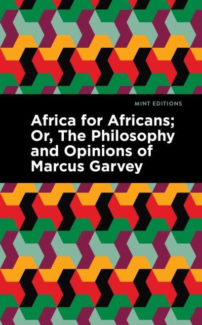 Africa for Africans : Or, The Philosophy and Opinions of Marcus Garvey, Hardback Book