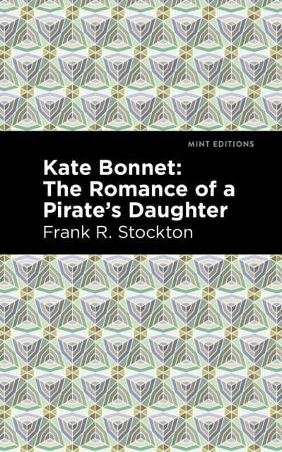 Kate Bonnet : The Romance of a Pirate's Daughter, Hardback Book