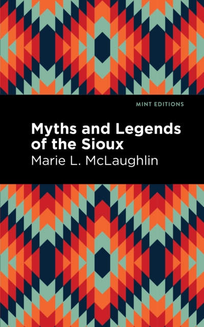 Myths and Legends of the Sioux, Hardback Book