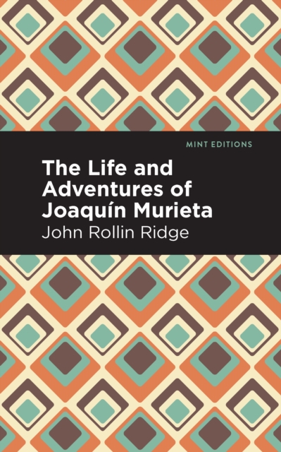 The Life and Adventures of Joaqun Murieta, Hardback Book